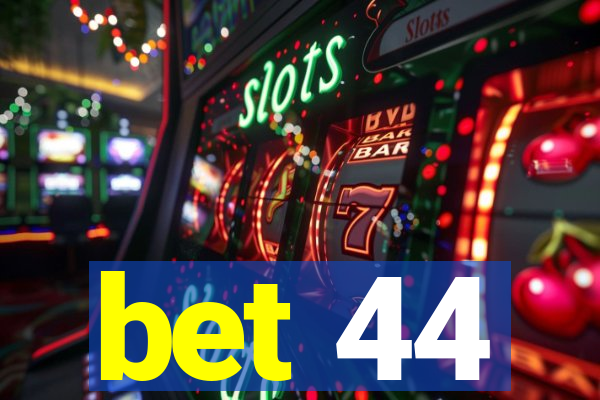 bet 44